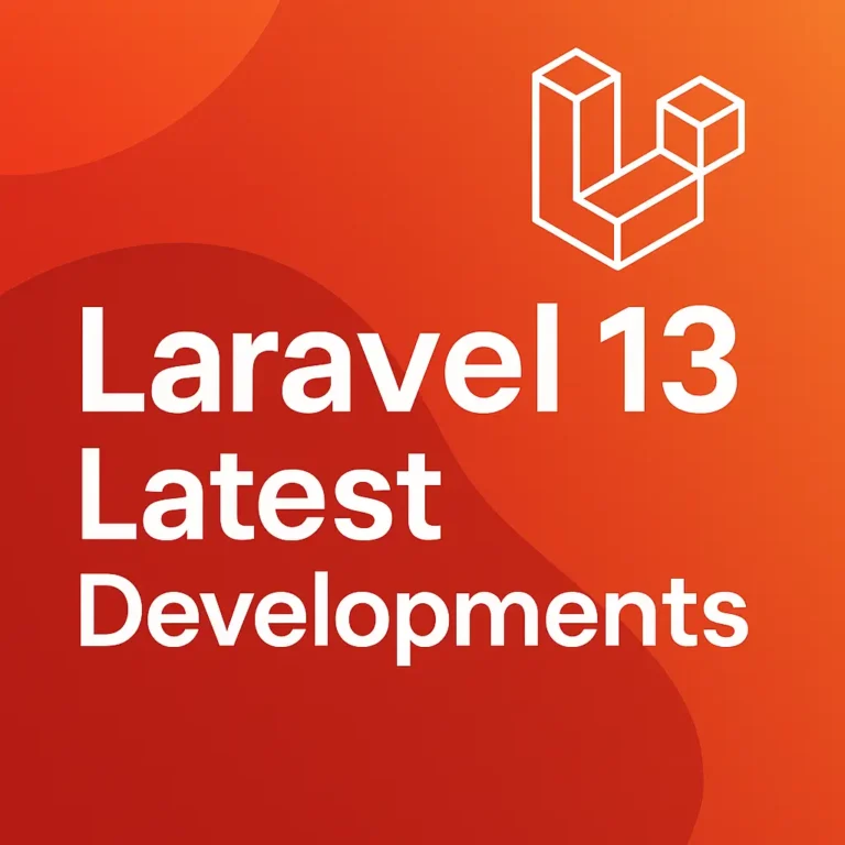 What’s New in Laravel 13 — A Fresh Look Post-July 2025