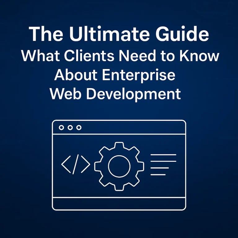 What Clients Need to Know About Enterprise Web Development