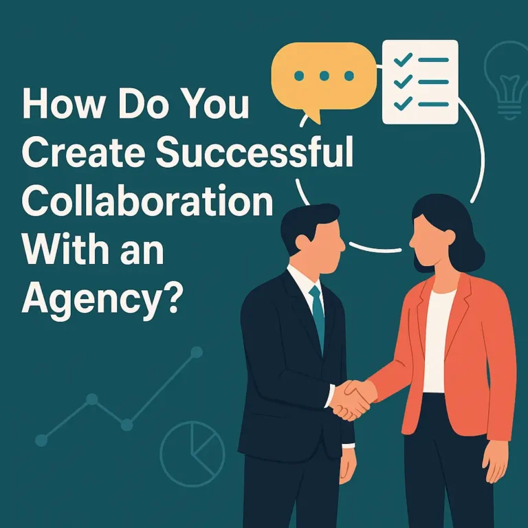 How Do You Create Successful Collaboration With an Agency?